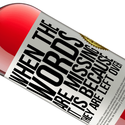 Unique & Personal Expressions. «When the words are missing, it is because they are left over» ROSÉ Edition