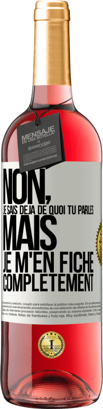 29,95 € | Vin rosé Édition ROSÉ Non, je sais déjà de quoi tu parles, mais je m'en fiche complètement Étiquette Blanche. Étiquette personnalisable Vin jeune Récolte 2024 Tempranillo