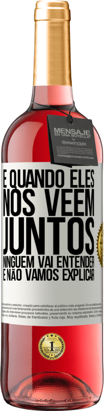 29,95 € | Vinho rosé Edição ROSÉ E quando eles nos vêem juntos, ninguém vai entender, e não vamos explicar Etiqueta Branca. Etiqueta personalizável Vinho jovem Colheita 2024 Tempranillo