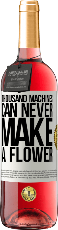 29,95 € | Rosé Wine ROSÉ Edition Thousand machines can never make a flower White Label. Customizable label Young wine Harvest 2024 Tempranillo