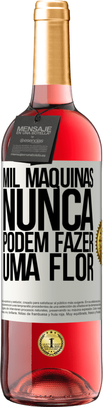 29,95 € | Vinho rosé Edição ROSÉ Mil máquinas nunca podem fazer uma flor Etiqueta Branca. Etiqueta personalizável Vinho jovem Colheita 2025 Tempranillo
