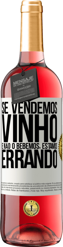 «Se vendemos vinho e não o bebemos, estamos errando» Edição ROSÉ