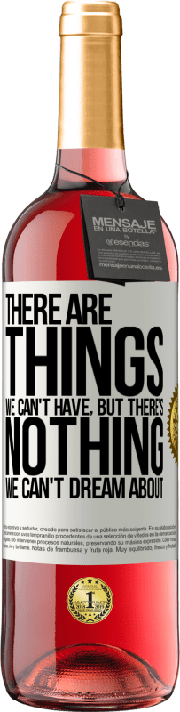 29,95 € | Rosé Wine ROSÉ Edition There will be things we can't have, but there's nothing we can't dream about White Label. Customizable label Young wine Harvest 2023 Tempranillo