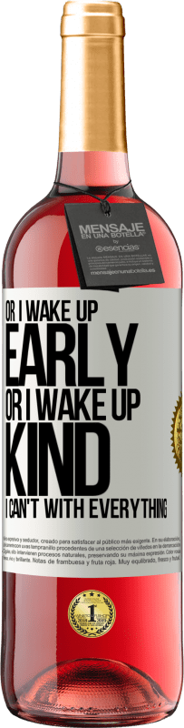 29,95 € | Rosé Wine ROSÉ Edition Or I wake up early, or I wake up kind, I can't with everything White Label. Customizable label Young wine Harvest 2023 Tempranillo