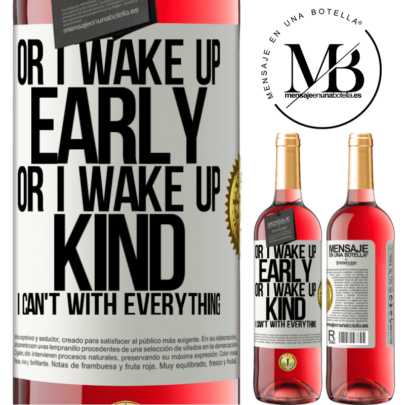 29,95 € Free Shipping | Rosé Wine ROSÉ Edition Or I wake up early, or I wake up kind, I can't with everything White Label. Customizable label Young wine Harvest 2022 Tempranillo
