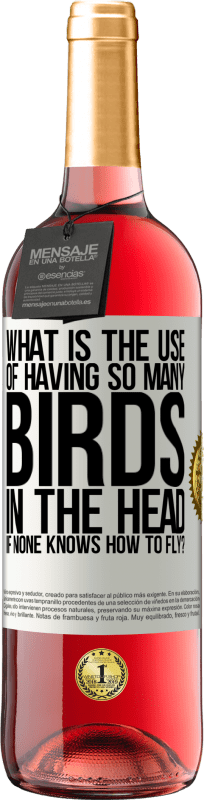 29,95 € | Rosé Wine ROSÉ Edition What is the use of having so many birds in the head if none knows how to fly? White Label. Customizable label Young wine Harvest 2024 Tempranillo