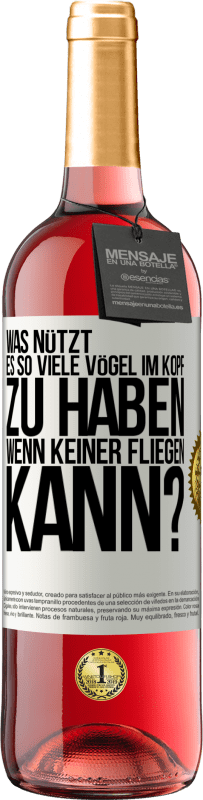 29,95 € Kostenloser Versand | Roséwein ROSÉ Ausgabe Was nützt es, so viele Vögel im Kopf zu haben, wenn keiner fliegen kann? Weißes Etikett. Anpassbares Etikett Junger Wein Ernte 2025 Tempranillo