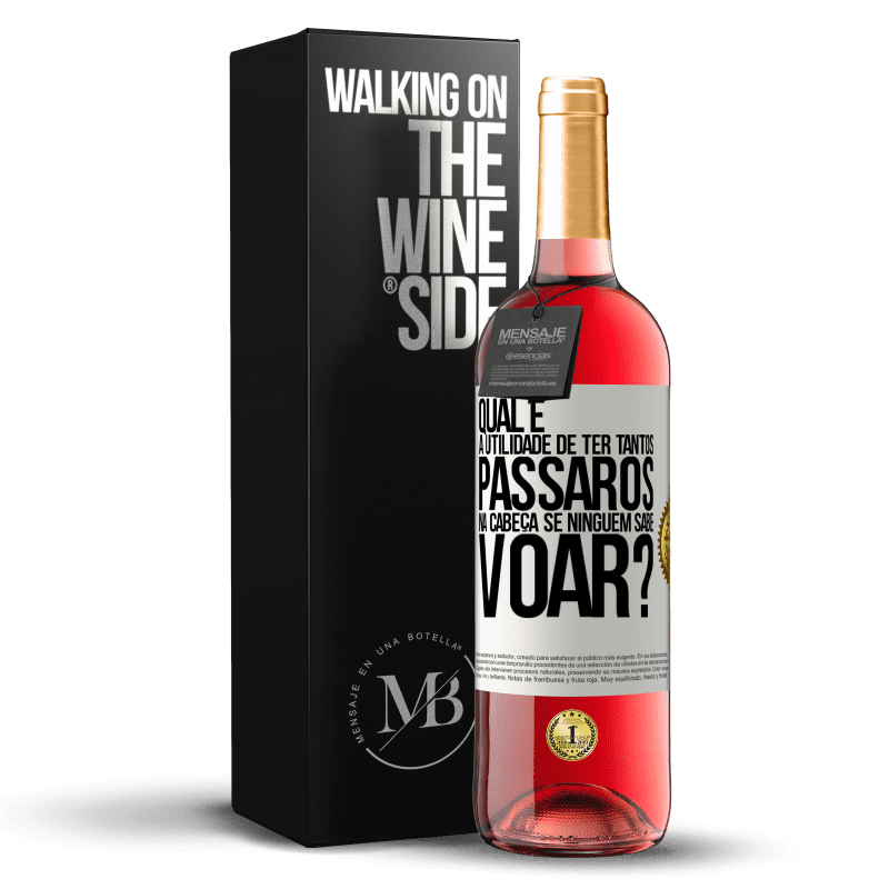 29,95 € Envio grátis | Vinho rosé Edição ROSÉ Qual é a utilidade de ter tantos pássaros na cabeça se ninguém sabe voar? Etiqueta Branca. Etiqueta personalizável Vinho jovem Colheita 2024 Tempranillo