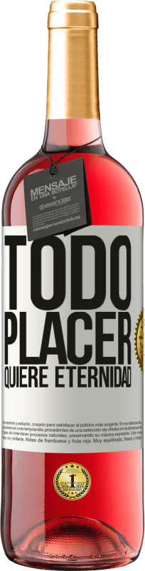 29,95 € | Vino Rosado Edición ROSÉ Todo placer quiere eternidad Etiqueta Blanca. Etiqueta personalizable Vino joven Cosecha 2024 Tempranillo