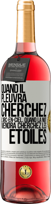 29,95 € Envoi gratuit | Vin rosé Édition ROSÉ Quand il pleuvra cherchez l'arc-en-ciel, quand la nuit viendra cherchez les étoiles Étiquette Blanche. Étiquette personnalisable Vin jeune Récolte 2025 Tempranillo