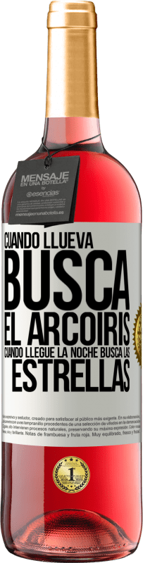 «Cuando llueva, busca el arcoiris, cuando llegue la noche, busca las estrellas» Edición ROSÉ