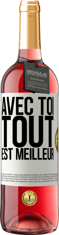 29,95 € | Vin rosé Édition ROSÉ Avec toi tout est meilleur Étiquette Blanche. Étiquette personnalisable Vin jeune Récolte 2024 Tempranillo