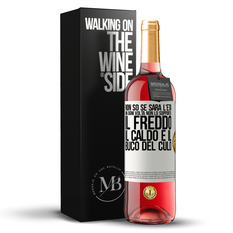 29,95 € Spedizione Gratuita | Vino rosato Edizione ROSÉ Non so se sarà l'età, ma ogni volta non lo sopporto: il freddo, il caldo e il buco del culo Etichetta Bianca. Etichetta personalizzabile Vino giovane Raccogliere 2024 Tempranillo