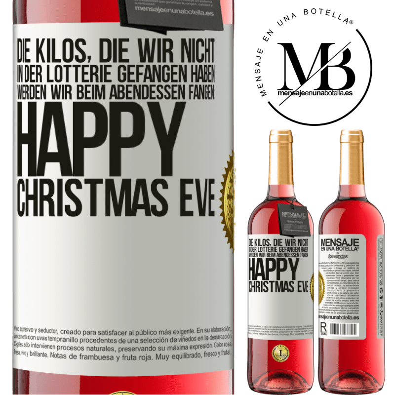 29,95 € Kostenloser Versand | Roséwein ROSÉ Ausgabe Die Kilos, die wir nicht in der Lotterie gefangen haben, werden wir beim Abendessen fangen: Happy Christmas Eve Weißes Etikett. Anpassbares Etikett Junger Wein Ernte 2023 Tempranillo