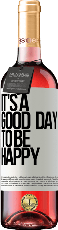 29,95 € Envoi gratuit | Vin rosé Édition ROSÉ It's a good day to be happy Étiquette Blanche. Étiquette personnalisable Vin jeune Récolte 2025 Tempranillo