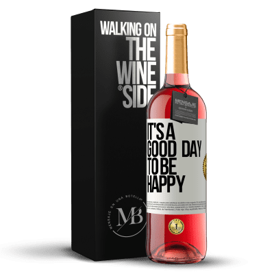 «It's a good day to be happy» Edición ROSÉ