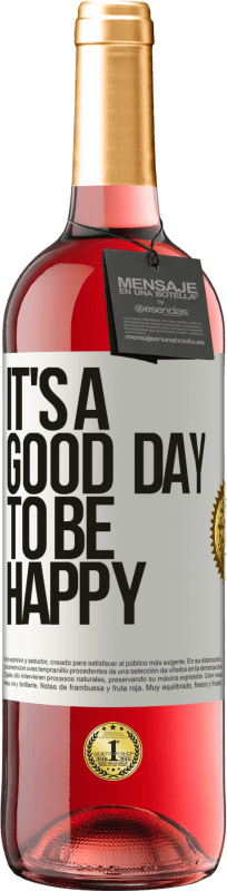 29,95 € Kostenloser Versand | Roséwein ROSÉ Ausgabe It's a good day to be happy Weißes Etikett. Anpassbares Etikett Junger Wein Ernte 2024 Tempranillo