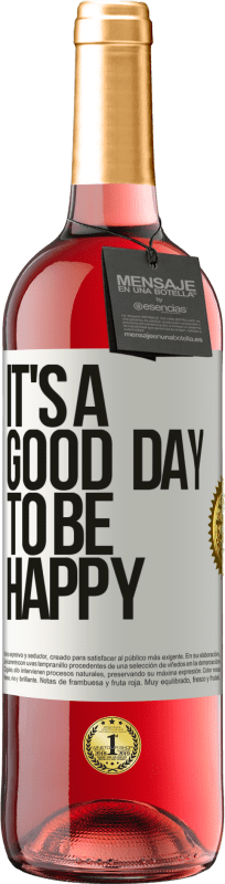 29,95 € Kostenloser Versand | Roséwein ROSÉ Ausgabe It's a good day to be happy Weißes Etikett. Anpassbares Etikett Junger Wein Ernte 2025 Tempranillo