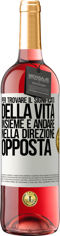 29,95 € Spedizione Gratuita | Vino rosato Edizione ROSÉ Per trovare il significato della vita insieme e andare nella direzione opposta Etichetta Bianca. Etichetta personalizzabile Vino giovane Raccogliere 2025 Tempranillo