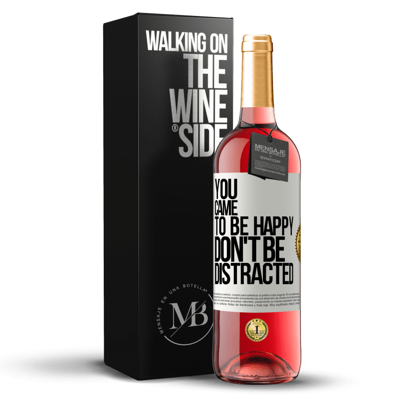 29,95 € Бесплатная доставка | Розовое вино Издание ROSÉ Ты пришел, чтобы быть счастливым, не отвлекайся Белая этикетка. Настраиваемая этикетка Молодое вино Урожай 2023 Tempranillo