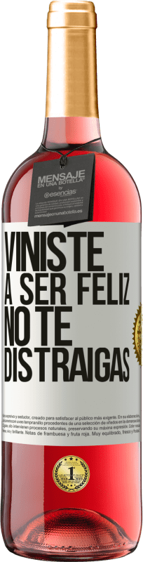 29,95 € | Vino Rosado Edición ROSÉ Viniste a ser feliz, no te distraigas Etiqueta Blanca. Etiqueta personalizable Vino joven Cosecha 2023 Tempranillo