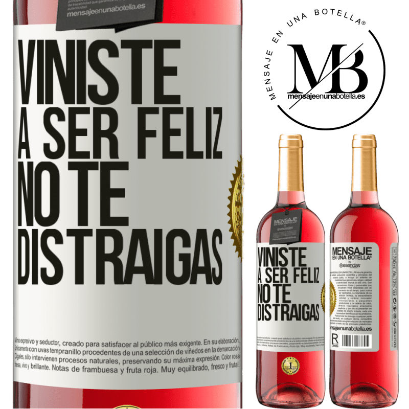 29,95 € Envío gratis | Vino Rosado Edición ROSÉ Viniste a ser feliz, no te distraigas Etiqueta Blanca. Etiqueta personalizable Vino joven Cosecha 2024 Tempranillo