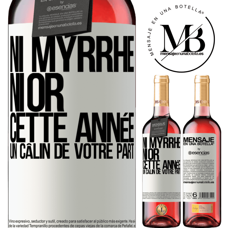 «Ni de la myrrhe ni de l'or. Cette année je veux un câlin de ta part» Édition ROSÉ