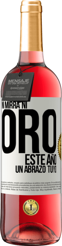 «Ni mirra, ni oro. Este año un abrazo tuyo» Edición ROSÉ