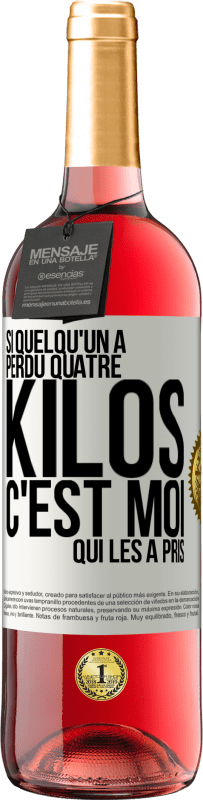 29,95 € | Vin rosé Édition ROSÉ Si quelqu'un a perdu quatre kilos, c'est moi qui les a pris Étiquette Blanche. Étiquette personnalisable Vin jeune Récolte 2024 Tempranillo