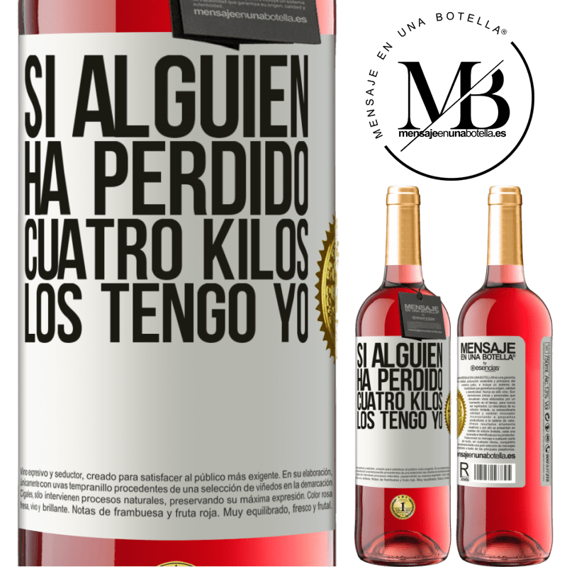 29,95 € Envío gratis | Vino Rosado Edición ROSÉ Si alguien ha perdido cuatro kilos. Los tengo yo Etiqueta Blanca. Etiqueta personalizable Vino joven Cosecha 2023 Tempranillo