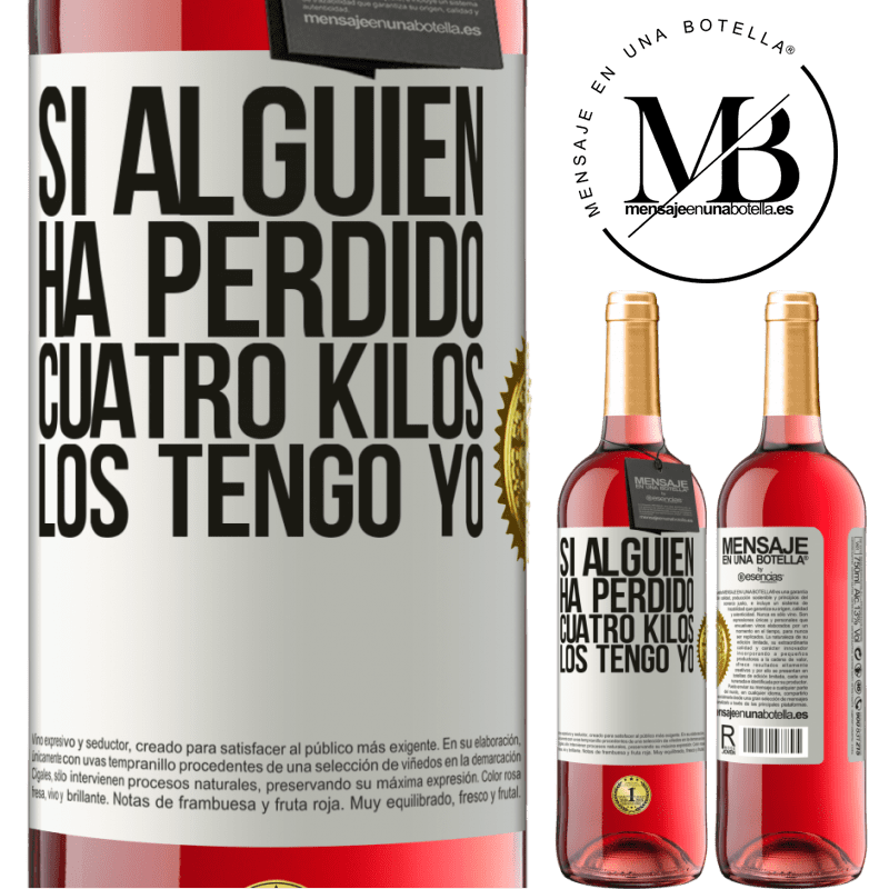29,95 € Envío gratis | Vino Rosado Edición ROSÉ Si alguien ha perdido cuatro kilos. Los tengo yo Etiqueta Blanca. Etiqueta personalizable Vino joven Cosecha 2025 Tempranillo