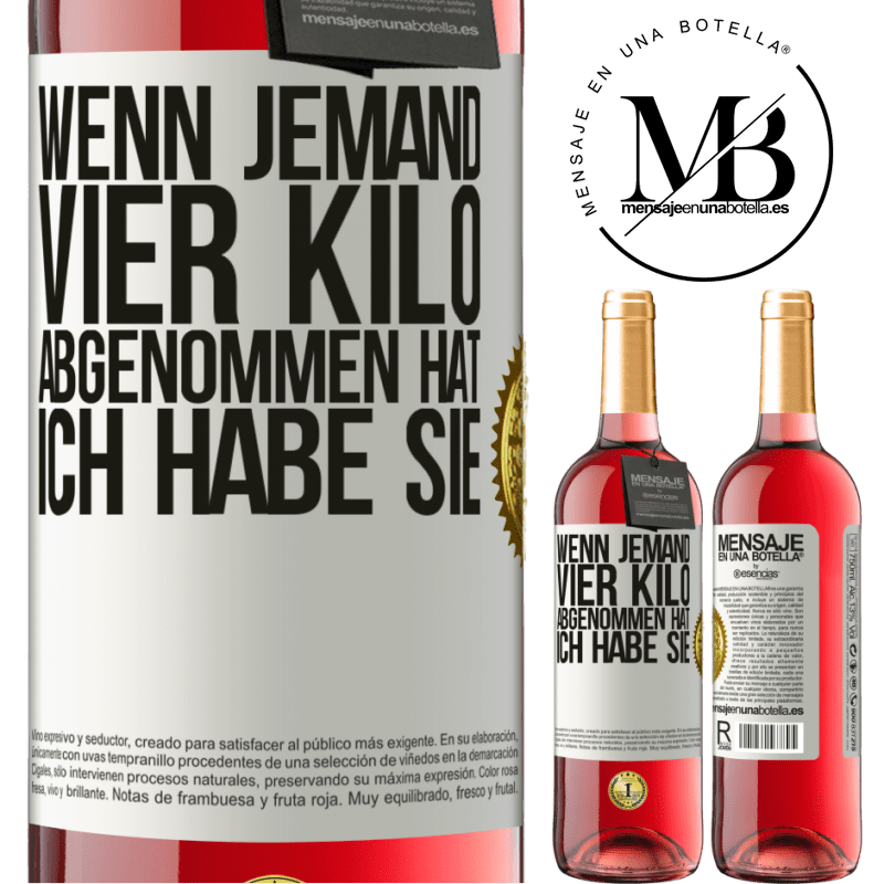 29,95 € Kostenloser Versand | Roséwein ROSÉ Ausgabe Wenn jemand vier Kilo abgenommen hat, ich habe sie Weißes Etikett. Anpassbares Etikett Junger Wein Ernte 2025 Tempranillo