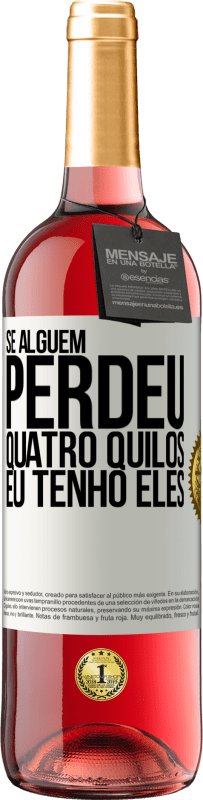 Envio grátis | Vinho rosé Edição ROSÉ Se alguém perdeu quatro quilos. Eu tenho eles Etiqueta Branca. Etiqueta personalizável Vinho jovem Colheita 2023 Tempranillo