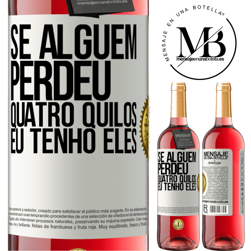 29,95 € Envio grátis | Vinho rosé Edição ROSÉ Se alguém perdeu quatro quilos. Eu tenho eles Etiqueta Branca. Etiqueta personalizável Vinho jovem Colheita 2023 Tempranillo