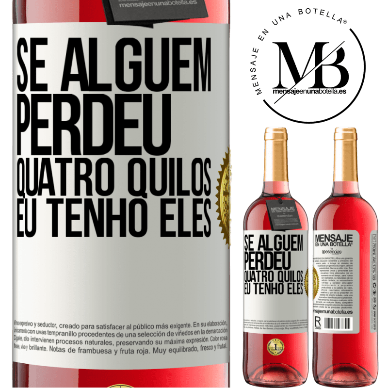 29,95 € Envio grátis | Vinho rosé Edição ROSÉ Se alguém perdeu quatro quilos. Eu tenho eles Etiqueta Branca. Etiqueta personalizável Vinho jovem Colheita 2025 Tempranillo
