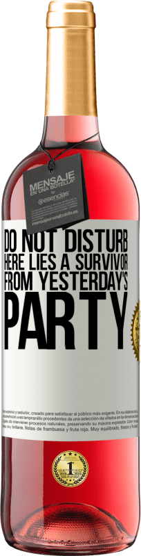 29,95 € | Rosé Wine ROSÉ Edition Do not disturb. Here lies a survivor from yesterday's party White Label. Customizable label Young wine Harvest 2023 Tempranillo