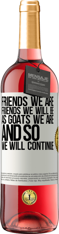 29,95 € | Rosé Wine ROSÉ Edition Friends we are, friends we will be, as goats we are and so we will continue White Label. Customizable label Young wine Harvest 2023 Tempranillo