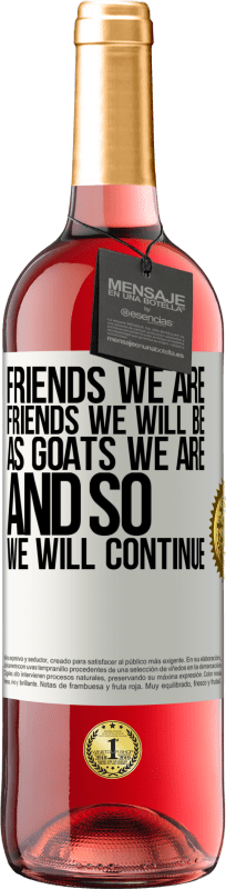 29,95 € | Rosé Wine ROSÉ Edition Friends we are, friends we will be, as goats we are and so we will continue White Label. Customizable label Young wine Harvest 2024 Tempranillo