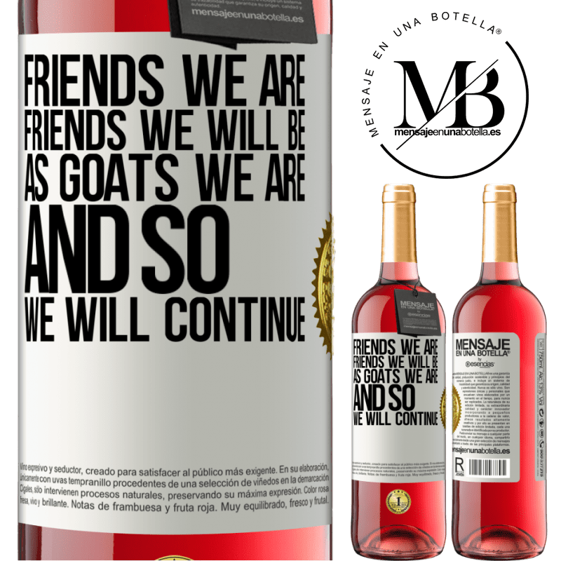 29,95 € Free Shipping | Rosé Wine ROSÉ Edition Friends we are, friends we will be, as goats we are and so we will continue White Label. Customizable label Young wine Harvest 2022 Tempranillo