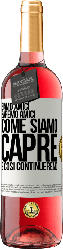 29,95 € | Vino rosato Edizione ROSÉ Siamo amici, saremo amici, come siamo capre e così continueremo Etichetta Bianca. Etichetta personalizzabile Vino giovane Raccogliere 2024 Tempranillo