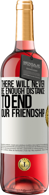 29,95 € | Rosé Wine ROSÉ Edition There will never be enough distance to end our friendship White Label. Customizable label Young wine Harvest 2023 Tempranillo