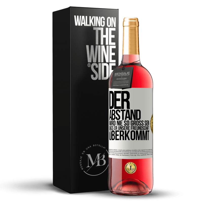 29,95 € Kostenloser Versand | Roséwein ROSÉ Ausgabe Der Abstand wird nie so groß sein, dass er unsere Freundschaft überkommt Weißes Etikett. Anpassbares Etikett Junger Wein Ernte 2022 Tempranillo