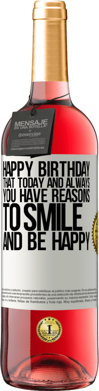 «С днем ​​рождения Что сегодня и всегда у тебя есть причины улыбаться и быть счастливыми» Издание ROSÉ