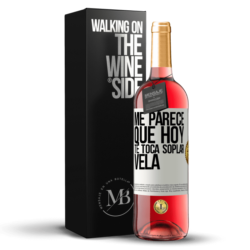 29,95 € Envío gratis | Vino Rosado Edición ROSÉ Me parece que hoy, te toca soplar vela Etiqueta Blanca. Etiqueta personalizable Vino joven Cosecha 2024 Tempranillo