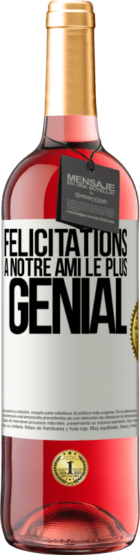 29,95 € | Vin rosé Édition ROSÉ Félicitations à notre ami le plus génial Étiquette Blanche. Étiquette personnalisable Vin jeune Récolte 2024 Tempranillo