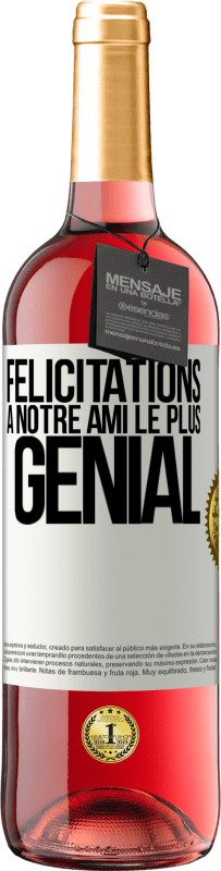 29,95 € | Vin rosé Édition ROSÉ Félicitations à notre ami le plus génial Étiquette Blanche. Étiquette personnalisable Vin jeune Récolte 2025 Tempranillo