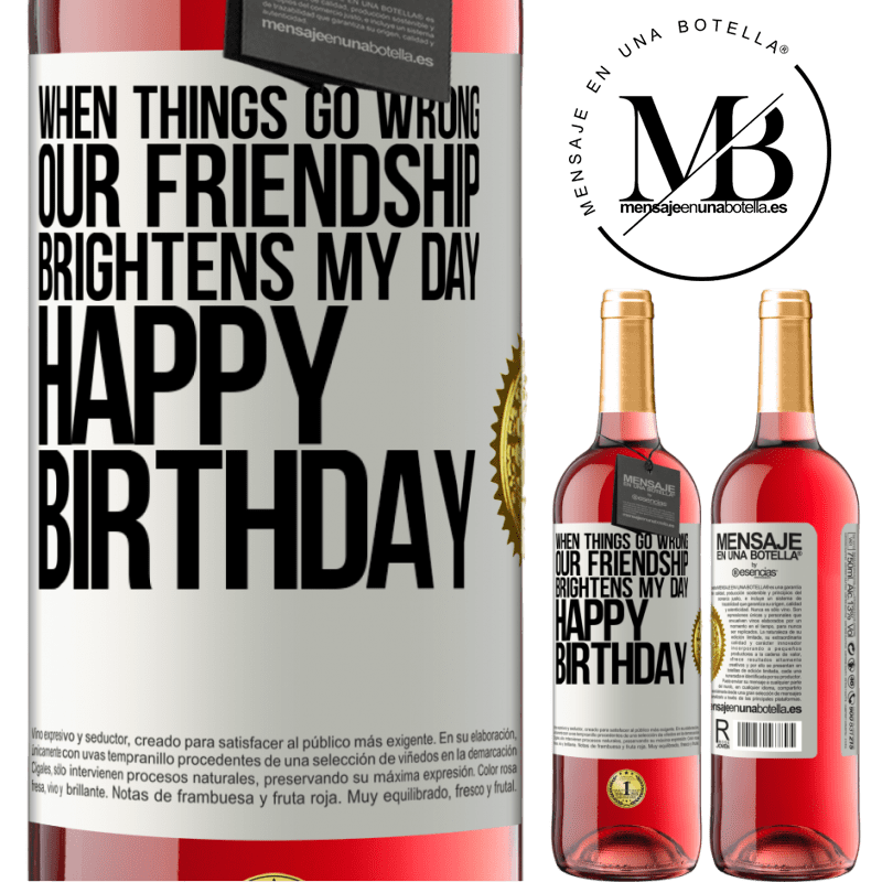 29,95 € Free Shipping | Rosé Wine ROSÉ Edition When things go wrong, our friendship brightens my day. Happy Birthday White Label. Customizable label Young wine Harvest 2022 Tempranillo