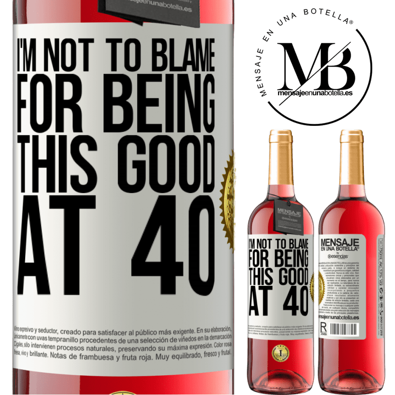 29,95 € Free Shipping | Rosé Wine ROSÉ Edition I'm not to blame for being this good at 40 White Label. Customizable label Young wine Harvest 2022 Tempranillo