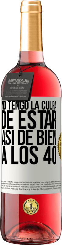 «No tengo la culpa de estar así de bien a los 40» Edición ROSÉ