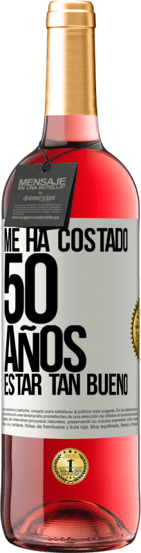 29,95 € | Vino Rosado Edición ROSÉ Me ha costado 50 años, estar tan bueno Etiqueta Blanca. Etiqueta personalizable Vino joven Cosecha 2023 Tempranillo